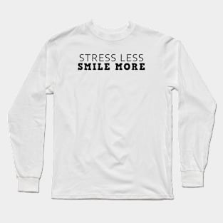Stress Less Smile More Long Sleeve T-Shirt